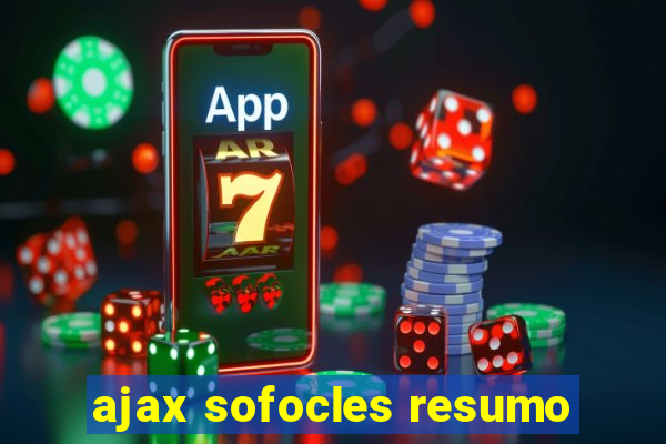 ajax sofocles resumo